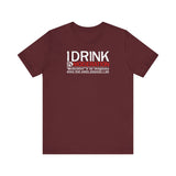 I Drink In Moderation - Men's T-Shirt