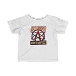 Atheist - Don't Baptize - Baby T-Shirt