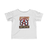 Atheist - Don't Baptize - Baby T-Shirt