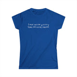 I Eat More Pussy Than Cervical Cancer - Women's T-Shirt