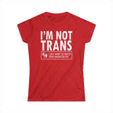 I'm Not Trans. I Just Want To Watch Your Daughter Pee. - Women's T-Shirt