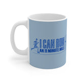 I Can Run An 11 Minute Mile - Mug