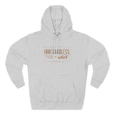 Irregardless Your A Idiot. Literally. - Hoodie