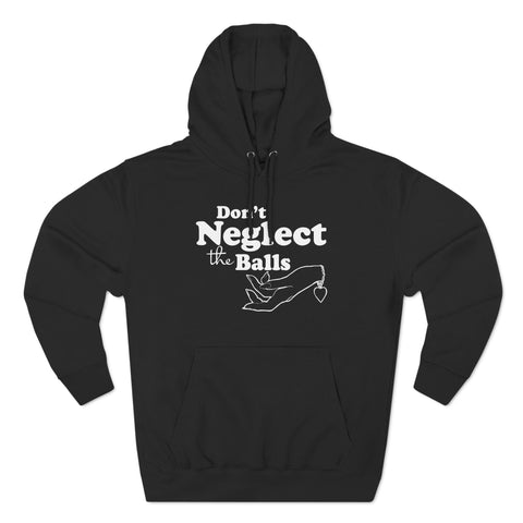 Don't Neglect The Balls - Hoodie