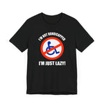 I'm Not Handicapped - I'm Just Lazy - Guys Tee