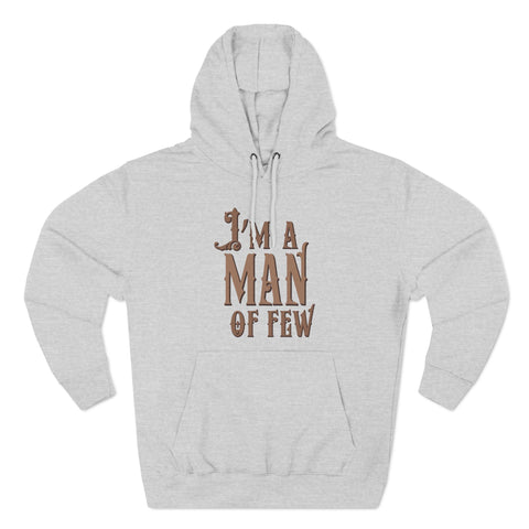 I'm A Man Of Few - Hoodie