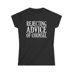 Rejecting Advice Of Counsel - Women's T-Shirt