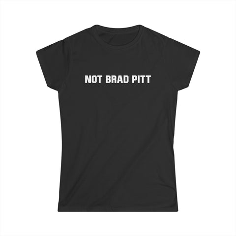 Not Brad Pitt - Women's T-Shirt