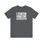 I Tested Positive For Being Fucking Awesome. - Men's T-Shirt