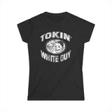 Tokin' White Guy - Women's T-Shirt