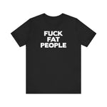 Fuck Fat People - Men's T-Shirt