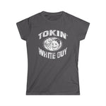 Tokin' White Guy - Women's T-Shirt