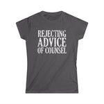 Rejecting Advice Of Counsel - Women's T-Shirt