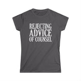 Rejecting Advice Of Counsel - Women's T-Shirt