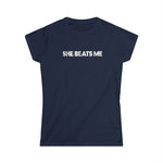 She Beats Me - Women's T-Shirt