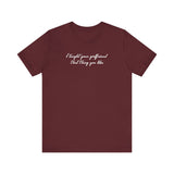 I Taught Your Girlfriend That Thing You Like - Men's T-Shirt