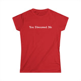 You Discussed Me - Women's T-Shirt