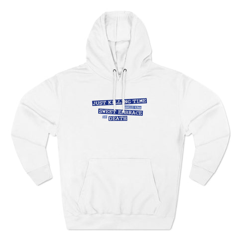 Just Killing Time Until The Sweet Embrace Of Death - Hoodie