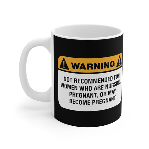 Warning: Not Recommended For Women Who Are Nursing - Mug