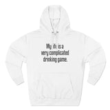 My Life Is A Very Complicated Drinking Game - Hoodie