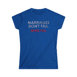 Marriages Don't Fail. Wives Fail. - Women's T-Shirt