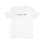 Sex With Your Girlfriend. 74  People Like This. - Men's T-Shirt