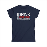 I Drink In Moderation - Women's T-Shirt