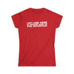 I Didn't Come Here To Impress None Of You Motherfuckers - Women's T-Shirt