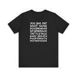 You Big Fat Snot Nose Doodiehead Motherfucker -  Men's T-Shirt