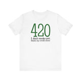 420 - I Don't Smoke Pot - Men's T-Shirt