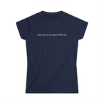 Any Way We Can Speed This Up? - Women's T-Shirt