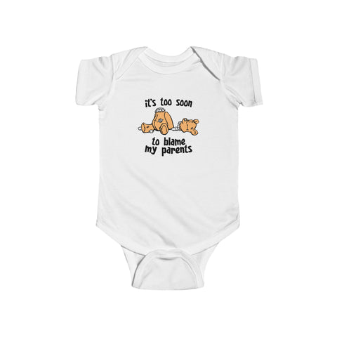 It's Too Soon To Blame My Parents - Baby Onesie