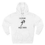 I Support Single Moms - Hoodie