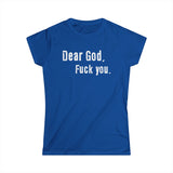 Dear God - Fuck You - Women's T-Shirt