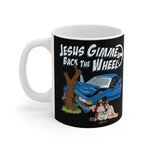 Jesus Gimme Back The Wheel - Mug