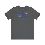 Just Killing Time Until The Sweet Embrace Of Death - Men's T-Shirt