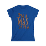 I'm A Man Of Few - Women's T-Shirt