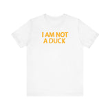 I Am Not A Duck - Men's T-Shirt