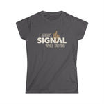 I Always Signal While Driving - Women's T-Shirt