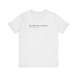 Sex With Your Girlfriend. 74  People Like This. - Men's T-Shirt