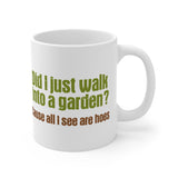 Did I Just Walk Into A Garden? - Mug