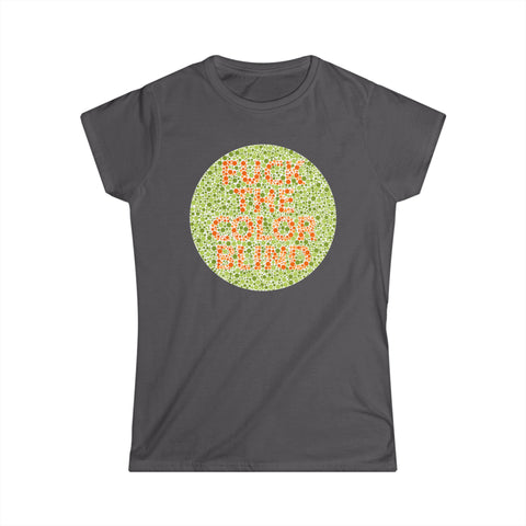 Fuck The Colorblind - Women's T-Shirt
