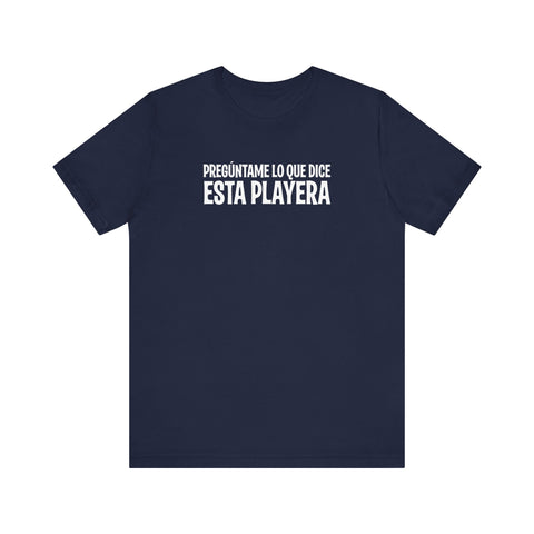 Preguntame Lo Que Dice Esta Playera -  Men's T-Shirt