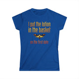 I Put The Lotion In The Basket On The First Date - Women's T-Shirt