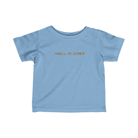 Smell My Diaper - Baby T-Shirt