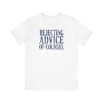 Rejecting Advice Of Counsel - Men's T-Shirt