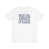 Rejecting Advice Of Counsel - Men's T-Shirt