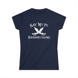 Say No To Swashbuckling - Women's T-Shirt