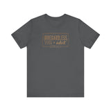 Irregardless Your A Idiot. Literally. - Men's T-Shirt