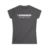 I Remember When Stuff Was Funny - Women's T-Shirt